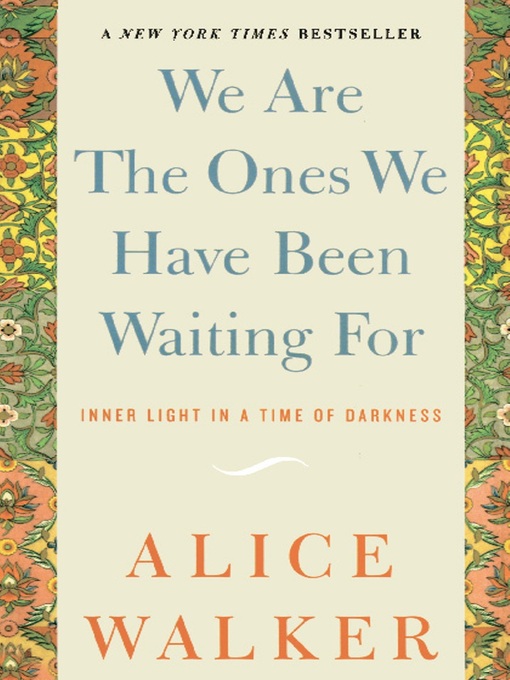 Title details for We Are the Ones We Have Been Waiting For by Alice Walker - Available